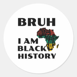 Bruh I Am Black History Sticker1 Classic Round Sticker