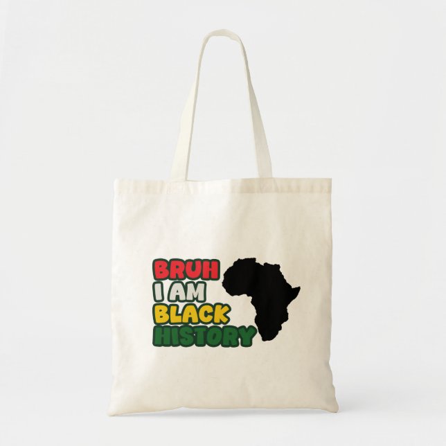 Bruh, I Am Black History  Tote Bag (Front)