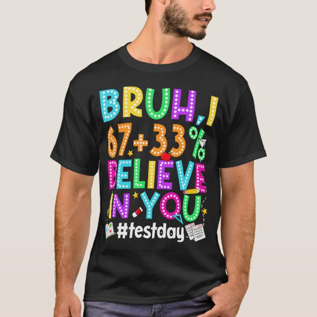 Bruh I Believe You 67 Meme Test Testing Day T-Shirt (Front)