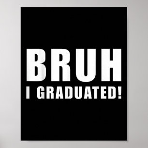 Bruh I Graduated Tee Cl Of 2025 Graduation Senior  Poster