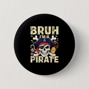 Bruh i’m a pirate funny skull outfit for sarcastic 6 cm round badge