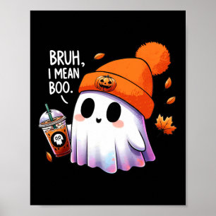 Bruh I Mean Boo Funny Halloween Costumes Men Women Poster