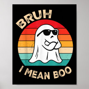 Bruh I Mean Boo Toddler Boys Kids Ghost Halloween  Poster