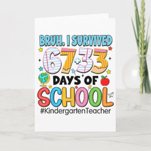 Bruh I Survived 67+33 Days Of School Kindergarten Card
