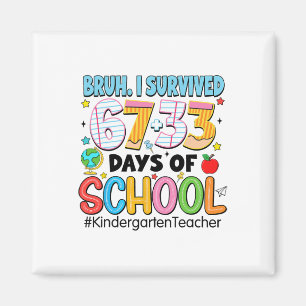Bruh I Survived 67+33 Days Of School Kindergarten  Magnet
