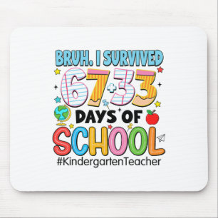 Bruh I Survived 67+33 Days Of School Kindergarten  Mouse Pad