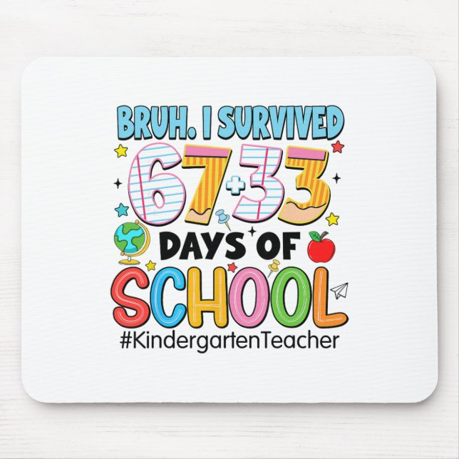 Bruh I Survived 67+33 Days Of School Kindergarten  Mouse Pad (Front)
