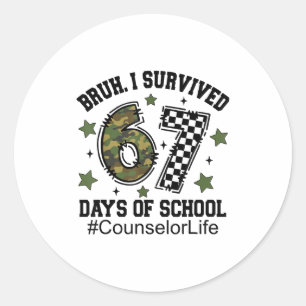 Bruh I Survived 67 Days Camo Checkered Counselor L Classic Round Sticker