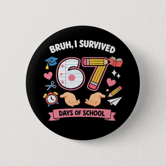 Bruh I survived 67 days of school 6 Cm Round Badge (Front)