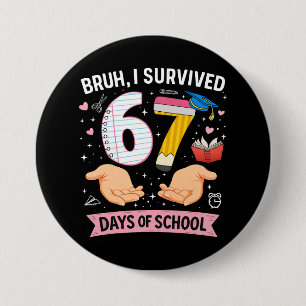 Bruh I survived 67 days of school 7.5 Cm Round Badge