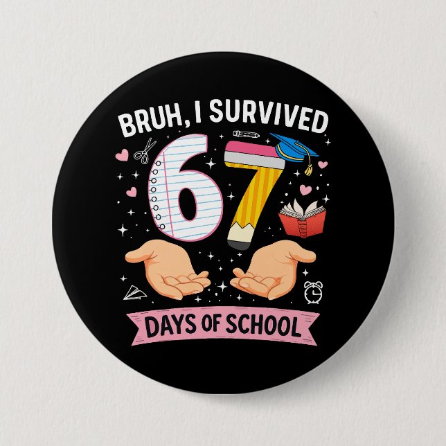 Bruh I survived 67 days of school 7.5 Cm Round Badge (Front)
