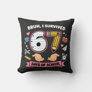 Bruh I survived 67 days of school Cushion