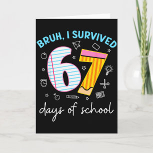 Bruh I Survived 67 Days Of School Funny Six Seven  Card