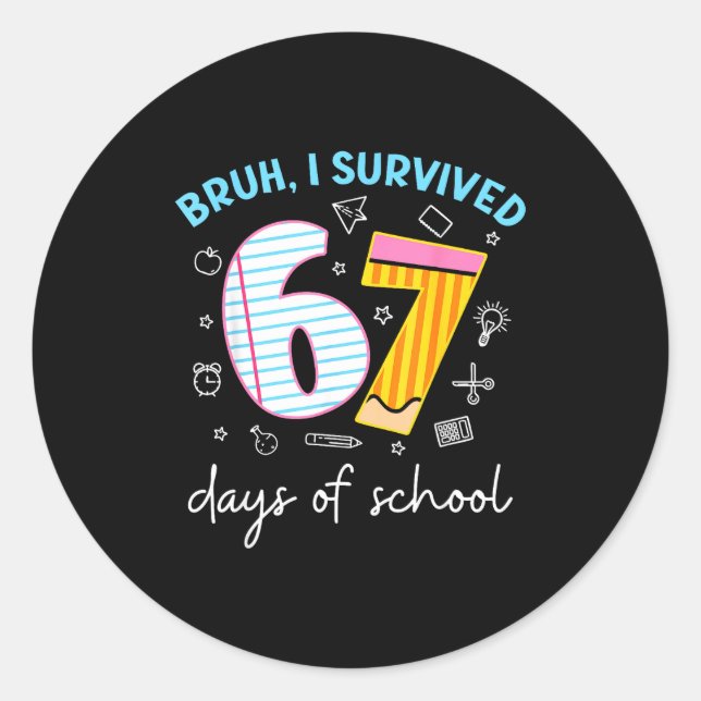 Bruh I Survived 67 Days Of School Funny Six Seven  Classic Round Sticker (Front)