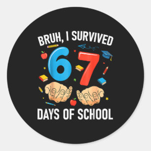Bruh I Survived 67 Days Of School Funny Six Seven  Classic Round Sticker