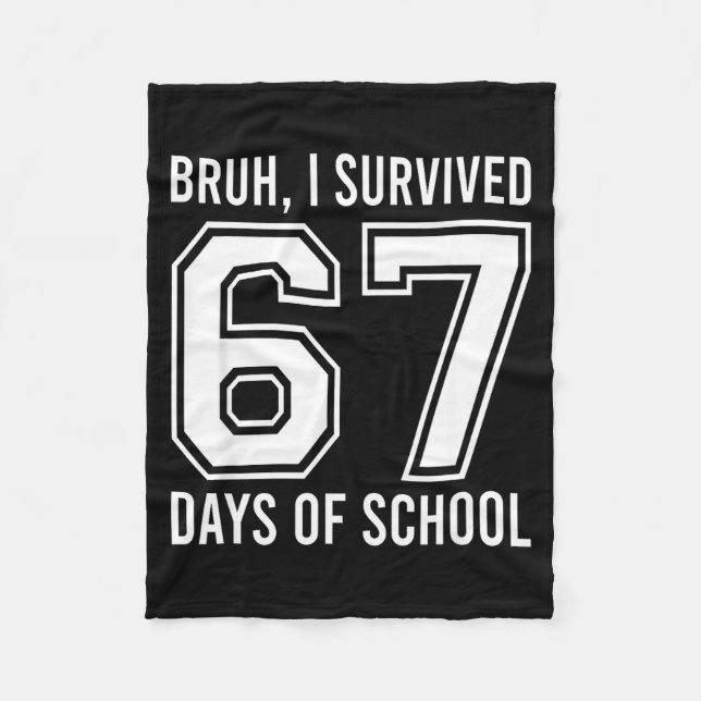 Bruh I Survived 67 Days Of School Funny Six Seven  Fleece Blanket (Front)