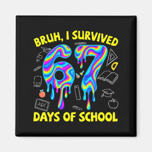 Bruh I Survived 67 Days Of School Funny Six Seven Magnet