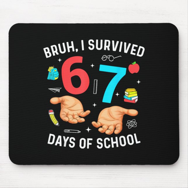 Bruh I Survived 67 Days Of School Funny Six Seven  Mouse Pad (Front)