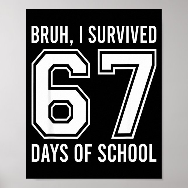 Bruh I Survived 67 Days Of School Funny Six Seven  Poster (Front)