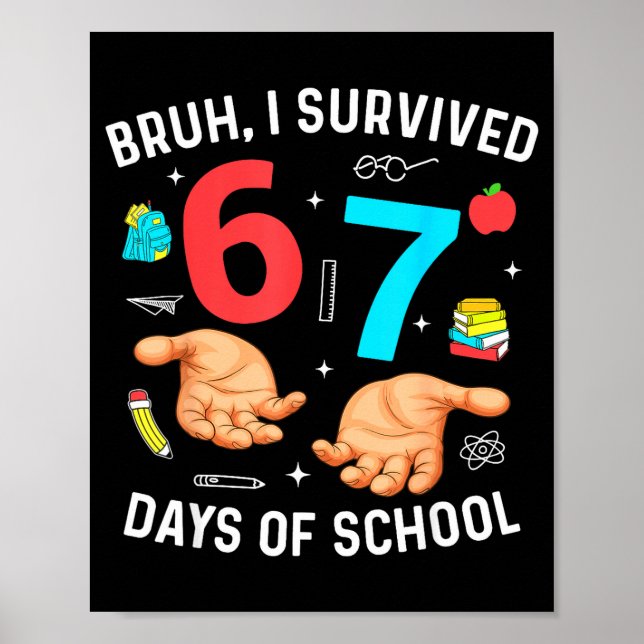 Bruh I Survived 67 Days Of School Funny Six Seven  Poster (Front)