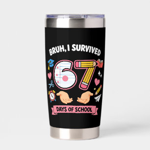 Bruh I survived 67 days of school Insulated Tumbler