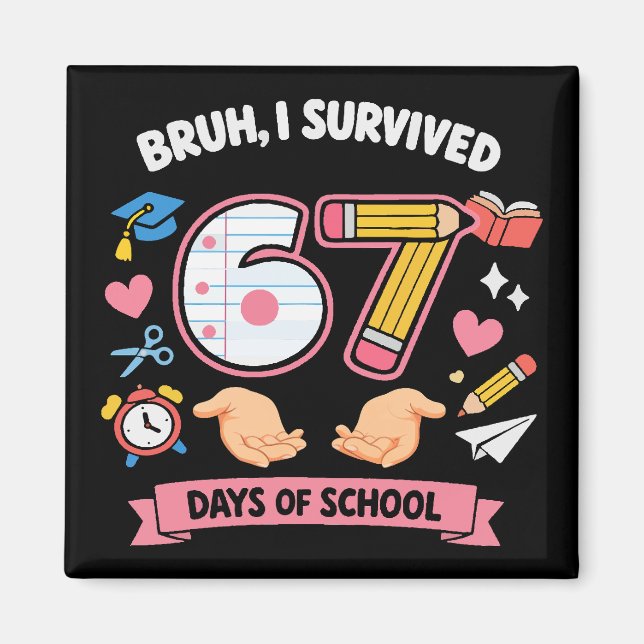 Bruh I survived 67 days of school Magnet (Front)