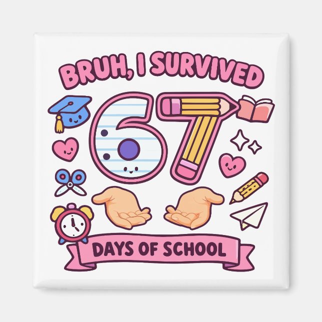 Bruh I survived 67 days of school Magnet (Front)