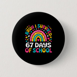 Bruh I Survived 67 Days Of School Six Seven Meme T 6 Cm Round Badge