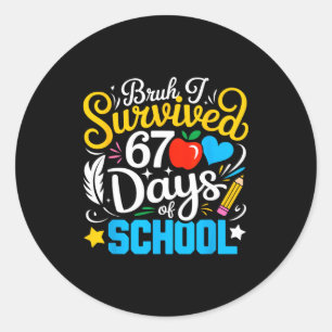 Bruh I Survived 67 Days Of School Six Seven Meme T Classic Round Sticker