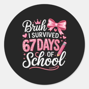 Bruh I Survived 67 Days Of School Six Seven Meme T Classic Round Sticker