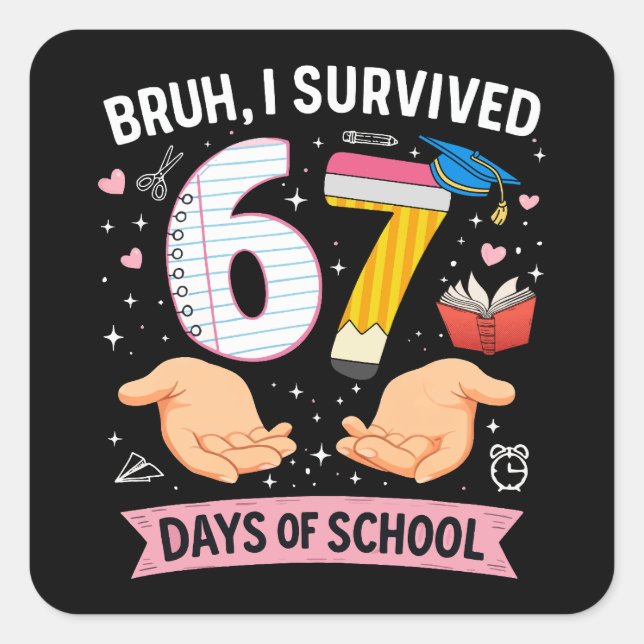 Bruh I survived 67 days of school Square Sticker (Front)