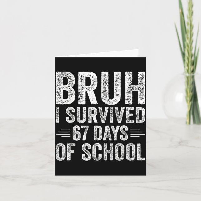 Bruh I Survived 67 Days Of School Teachers Kids Si Card (Front)