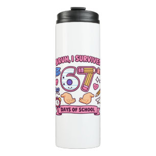 Bruh I survived 67 days of school Thermal Tumbler