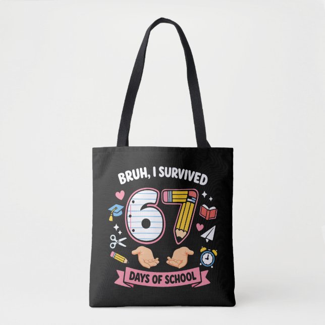 Bruh I survived 67 days of school Tote Bag (Front)