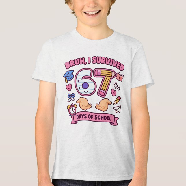 Bruh I survived 67 days of school Tri-Blend Shirt (Front)