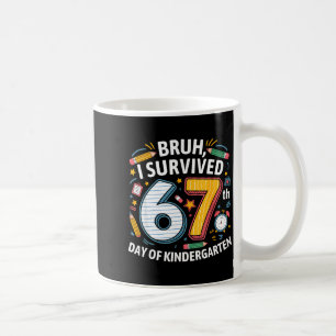 Bruh I Survived 67th Day Of Kindergarten 67 Meme K Coffee Mug