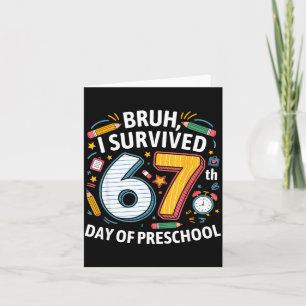 Bruh I Survived 67th Day Of Preschool 67 Meme Kids Card