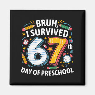 Bruh I Survived 67th Day Of Preschool 67 Meme Kids Magnet