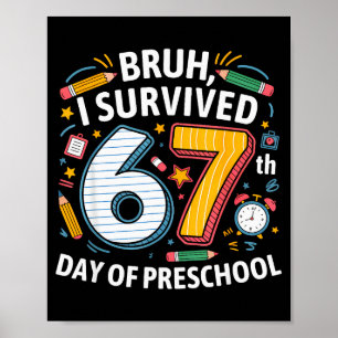 Bruh I Survived 67th Day Of Preschool 67 Meme Kids Poster