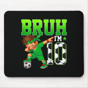 Bruh I'm 10 Soccer 10th Birthday Party Boy 10 Year Mouse Pad