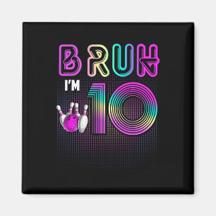 Bruh I'm 10 Year Old It's My 10th Birthday Bowling Magnet