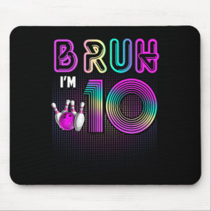 Bruh I'm 10 Year Old It's My 10th Birthday Bowling Mouse Pad