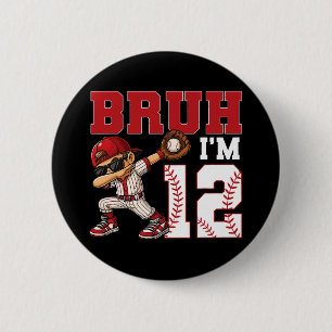 Bruh I'm 12 Sell 12th Family Birthday Party 12 Yea 6 Cm Round Badge