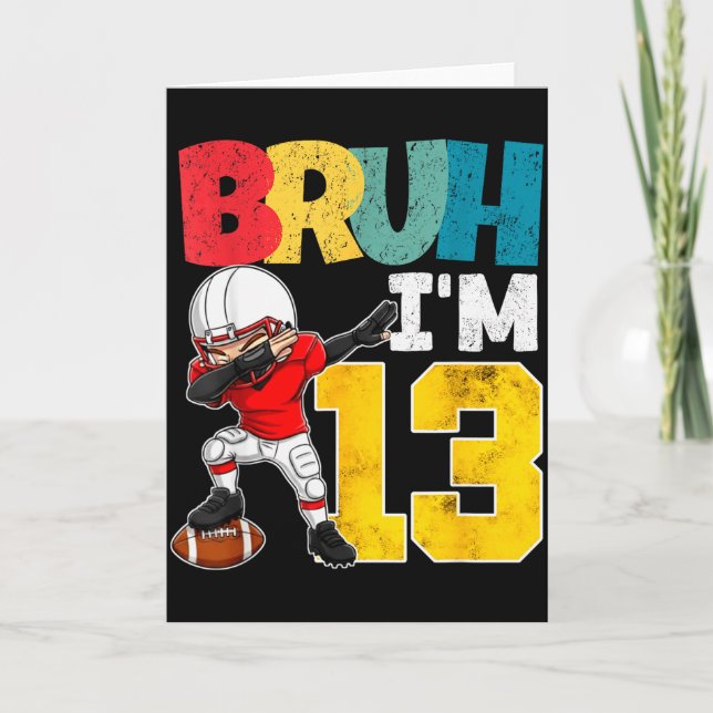 Bruh I'm 13 Year Old Football Player Boy 13th Birt Card (Front)