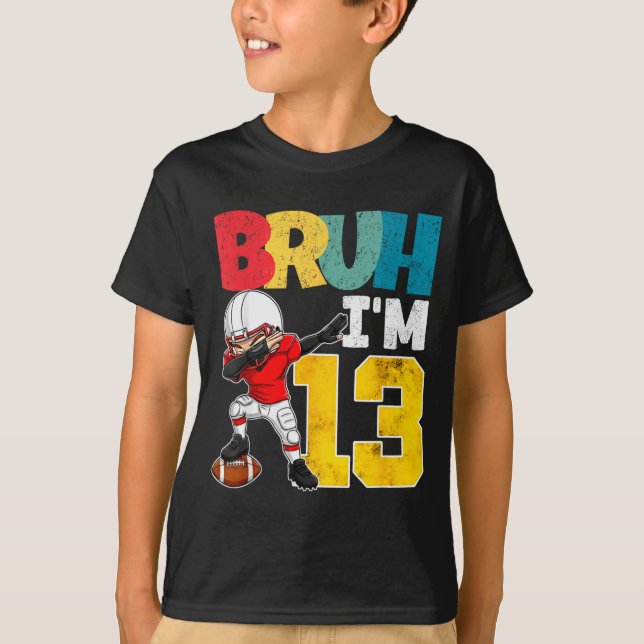 Bruh I'm 13 Year Old Football Player Boy 13th Birt T-Shirt (Front)