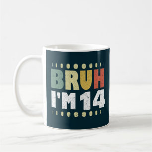 Bruh I'm 14 Years Old Girl Boy Fourteenth Birthday Coffee Mug
