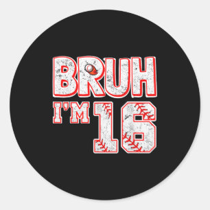 Bruh Im 16 Years Old Boy Baseball Tee Its My 16th Classic Round Sticker