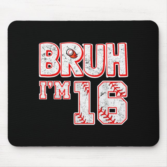 Bruh Im 16 Years Old Boy Baseball Tee Its My 16th  Mouse Pad (Front)