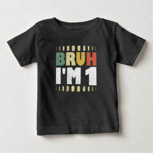 Bruh I'm 1 Vintage First Birthday Funny Girl Boy Baby T-Shirt