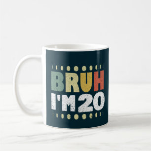 Bruh I'm 20 Years Old Girl Boy Vintage Funny Coffee Mug
